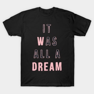 It Was All a Dream T-Shirt